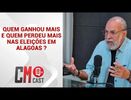 QUEM GANHOU MAIS E QUEM PERDEU MAIS NAS ELEIÇÕES EM ALAGOAS ?