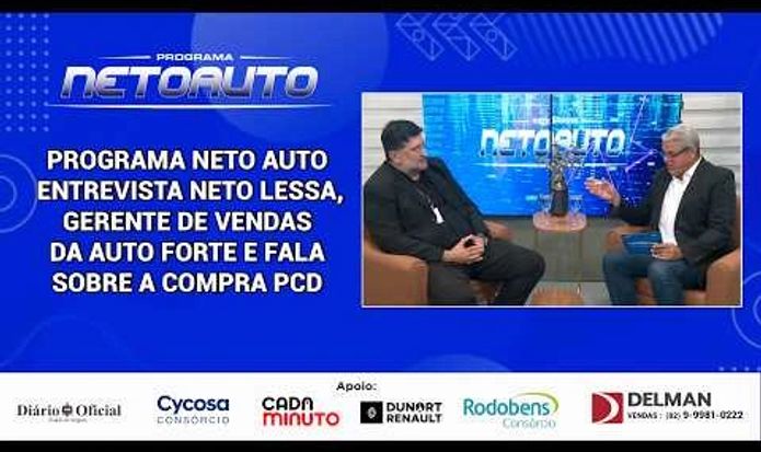 PROGRAMA NETO AUTO  ENTREVISTA NETO LESSA,GERENTE DE VENDAS DA AUTO FORTE E FALA SOBRE A COMPRA PCD