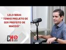 LELO MAIA: ‘’ TENHO PROJETO DE SER PREFEITO DE MACEIÓ ’’