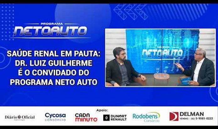 SAÚDE RENAL EM PAUTA: DR. LUIZ GUILHERME É O CONVIDADO DO PROGRAMA NETO AUTO