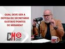 QUAL DEVE SER A DEFESA DO SECRETÁRIO GUSTAVO PONTES DE MIRANDA?