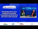 PROGRAMA NETO AUTO ENTREVISTA REGIANE FIGUEIRÊDO, ESPECIALISTA EM DOCES ZERO AÇUCAR