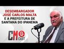 CM CAST: DESEMBARGADOR JOSÉ CARLOS MALTA