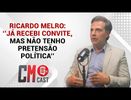 RICARDO MELRO:‘ ’JÁ RECEBI CONVITE, MAS NÃO TENHO PRETENSÃO POLÍTICA’’