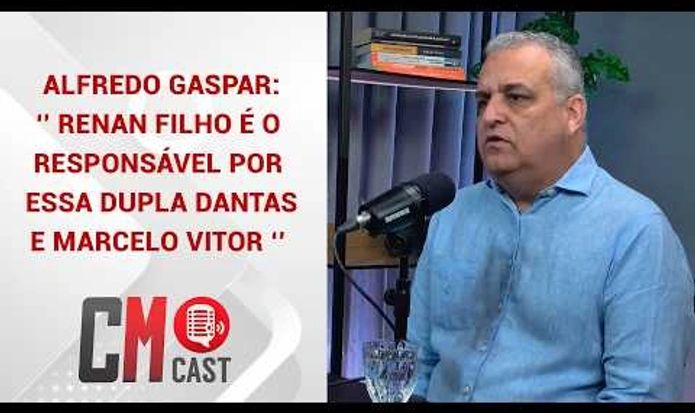 ALFREDO GASPAR: ‘’ RENAN FILHO É O RESPONSÁVEL POR ESSA DUPLA DANTAS E MARCELO VICTOR ‘’