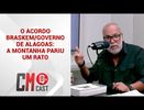 O ACORDO BRASKEM/GOVERNO DE ALAGOAS: A MONTANHA PARIU UM RATO