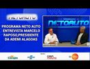 PROGRAMA NETO AUTO ENTREVISTA MARCELO RAPOSO, PRESIDENTE DA ADEMI  ALAGOAS