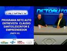 PROGRAMA NETO AUTO ENTREVISTA CLÁUDIO SANTOS,ESCRITOR E EMPREENDEDOR ( PARTE 02)