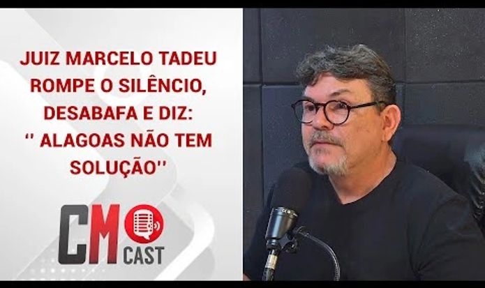 JUIZ MARCELO TADEU ROMPE O SILÊNCIO,DESABAFA E DIZ:‘’ ALAGOAS NÃO TEM SOLUÇÃO’’