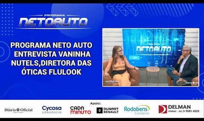 PROGRAMA NETO AUTO  ENTREVISTA VANINHA NUTELS, DIRETORA DAS ÓTICAS FLULOOK