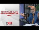 RENAN FILHO E JHC, OS PROFESSORES DE DEUS