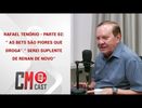 RAFAEL TENÓRIO - PARTE 02: ‘’ AS BETS SÃO PIORES QUE DROGA’’. ’’ SEREI SUPLENTE DE RENAN DE NOVO’’