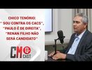 CHICO TENÓRIO: ‘’ SOU CONTRA OS CACS’’, ‘’PAULO É DE DIREITA’’, ‘’RENAN FILHO NÃO SERÁ CANDIDATO’’