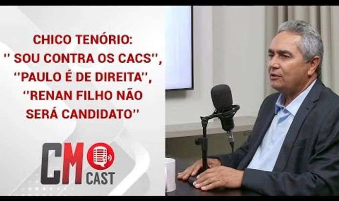 CHICO TENÓRIO: ‘’ SOU CONTRA OS CACS’’, ‘’PAULO É DE DIREITA’’, ‘’RENAN FILHO NÃO SERÁ CANDIDATO’’