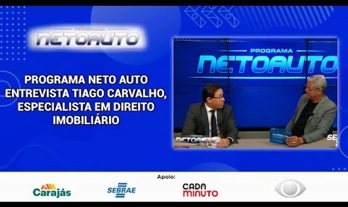 PROGRAMA NETO AUTO ENTREVISTA TIAGO CARVALHO,ESPECIALISTA EM DIREITO IMOBILIÁRIO