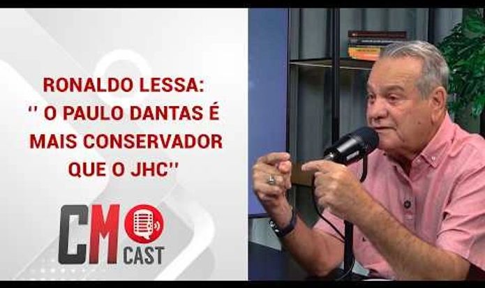 RONALDO LESSA: ‘’ O PAULO DANTAS É MAIS CONSERVADOR QUE O JHC’’