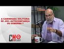 A CAMINHADA SOLITÁRIADE JHC: AUTOCONFIANÇA OU SOBERBA ?