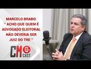 MARCELO BRABO:‘’ ACHO QUE QUEM É ADVOGADO ELEITORAL NÃO DEVERIA SER JUIZ DO TRE ’’