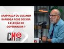 ARAPIRACA OU LUCIANO BARBOSA PODE DECIDIR A ELEIÇÃO DE GOVERNADOR ?