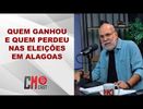 QUEM GANHOU  E QUEM PERDEU NAS ELEIÇÕES EM ALAGOAS