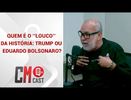 QUEM É O ‘’LOUCO’’DA HISTÓRIA: TRUMP OU EDUARDO BOLSONARO?
