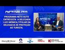 PROGRAMA NETO AUTO ENTREVISTA A DELEGADA LUCI MÔNICA,TITULAR DA DELEGACIA DE PROTEÇÃO AO TURISTA.