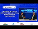 PROGRAMA NETO AUTO ENTREVISTA GEORGE CHAVES, ESPECIALISTA EM INVESTIMENTOS