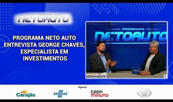 PROGRAMA NETO AUTO ENTREVISTA GEORGE CHAVES, ESPECIALISTA EM INVESTIMENTOS