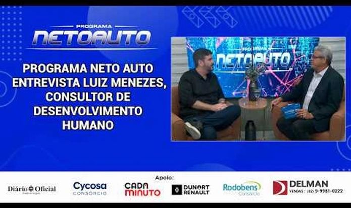 PROGRAMA NETO AUTO ENTREVISTA LUIZ MENEZES, CONSULTOR DE DESENVOLVIMENTO HUMANO
