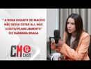 ‘’A RODA GIGANTE NÃO DEVIA ESTAR ALI, NÃO EXISTIU PLANEJAMENTO’’ DIZ BÁRBARA BRAGA