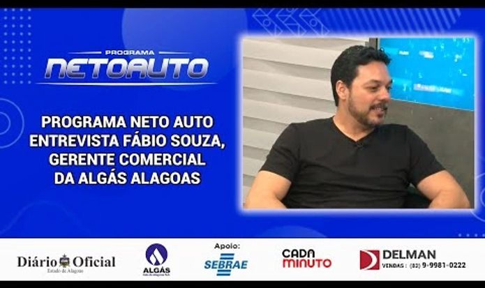 PROGRAMA NETO AUTO  ENTREVISTA FABIO SOUSA,GERENTE COMERCIAL DA ALGÁS ALAGOAS