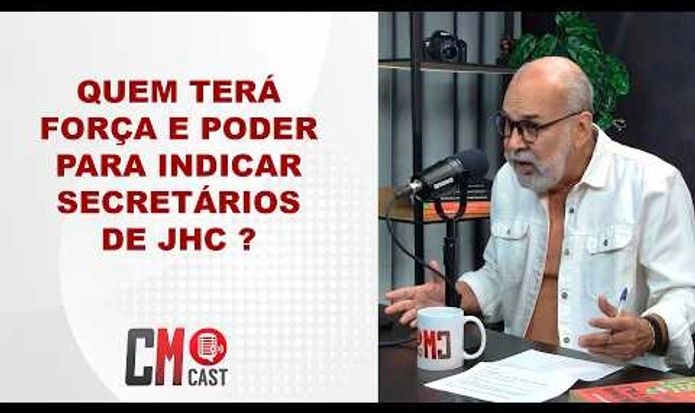QUEM TERÁ FORÇA E PODER PARA INDICAR SECRETÁRIOS DE JHC ?