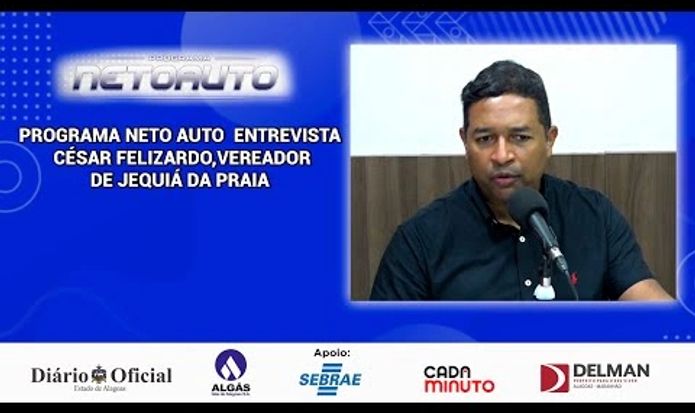 PROGRAMA NETO AUTO  ENTREVISTA  CÉSAR FELIZARDO,VEREADOR DE JEQUIÁ DA PRAIA