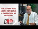 RENAN FILHO PODE MESMO ABANDONAR A CANDIDATURA AO GOVERNO ?
