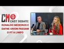 CM CAST DEBATE :  RONALDO MEDEIROS E DAFNE ORION AM O PT A LIMPO