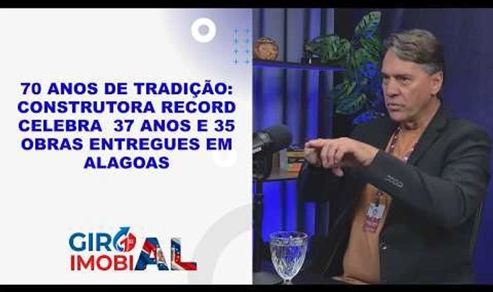 70 ANOS DE TRADIÇÃO: CONSTRUTORA RECORD CELEBRA 37 ANOS E 35 OBRAS ENTREGUES EM ALAGOAS