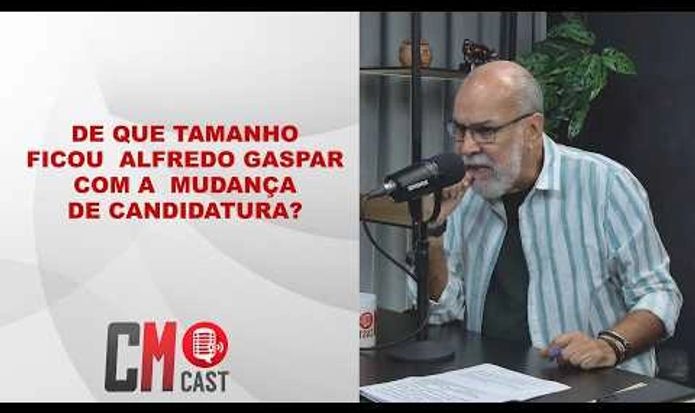 DE QUE TAMANHO FICOU ALFREDO GASPAR COM A MUDANÇA DE CANDIDATURA ?