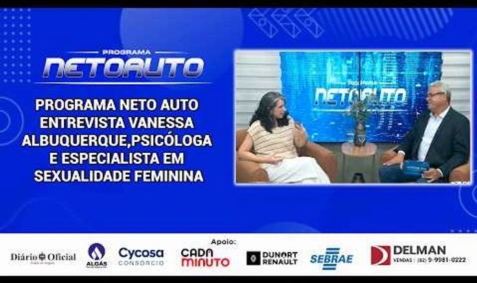 PROGRAMA NETO AUTO ENTREVISTA VANESSA ALBUQUERQUE,PSICÓLOGA E ESPECIALISTA EM SEXUALIDADE FEMININA
