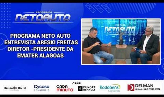PROGRAMA NETO AUTO  ENTREVISTA ARESKI FREITAS, DIRETOR -PRESIDENTE DA EMATER ALAGOAS
