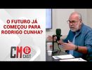 O FUTURO JÁCOMEÇOU PARA RODRIGO CUNHA?