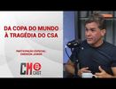 CM CAST: DA COPA DO MUNDO À TRAGÉDIA DO CSA