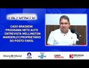 CASO BRASKEM: PROGRAMA NETO AUTO  ENTREVISTA WELLINGTON WARDERLEY, PROPRIETÁRIO DO POSTO FAROL