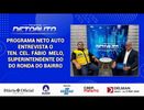 PROGRAMA NETO AUTO ENTREVISTA O TEN. CEL. FÁBIO MELO, SUPERINTENDENTE DO RONDA DO BAIRRO