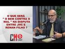 O QUE SERÁ ' O BEM CONTRA O MAL ' NA DISPUTA ENTRE JHC E RENAN FILHO ?